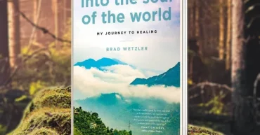 Into the Soul of the World is a memoir by author and memoir writing coach Brad Wetzler.