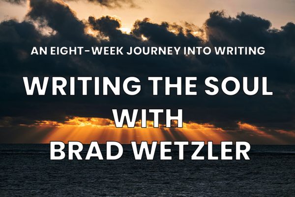 WRITING THE SOUL with Brad Wetzler